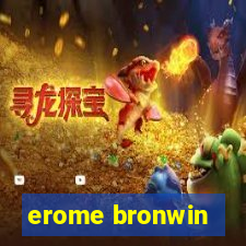 erome bronwin